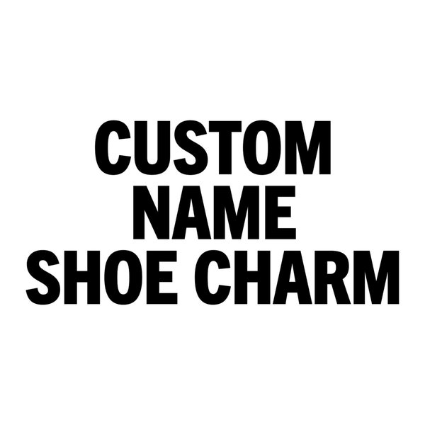 custom name shoe charm