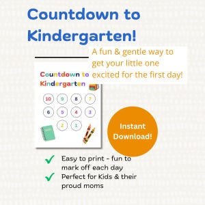 May include: A printable countdown chart for kindergarten, featuring the text "Countdown to Kindergarten!" in blue and red. Includes numbers 1-10, a notebook, and crayons. An orange circle says "Instant Download!"