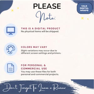 May include: A digital product information graphic with a cream background and blue accents. Text reads: PLEASE Note: THIS IS A DIGITAL PRODUCT, COLORS MAY VARY, FOR PERSONAL & COMMERCIAL USE, VALS DIGITAL WRAPS, and Don't Forget To Leave a Review.