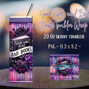 Good Girls read Bad Books png, Book Nerd png, Skinny Tumbler Wraps, Tumblers, Spicy Book Lover