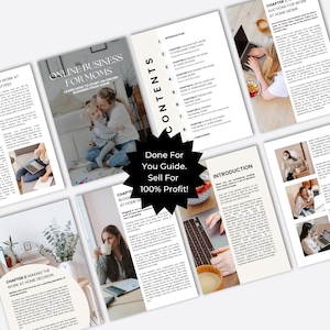 May include: A digital guide titled "Online Business for Moms" with a black starburst graphic that says "Done For You Guide. Sell For 100% Profit!" The guide includes chapters on making the work at home decision, blogging at home, and online auctions for work at home mums.