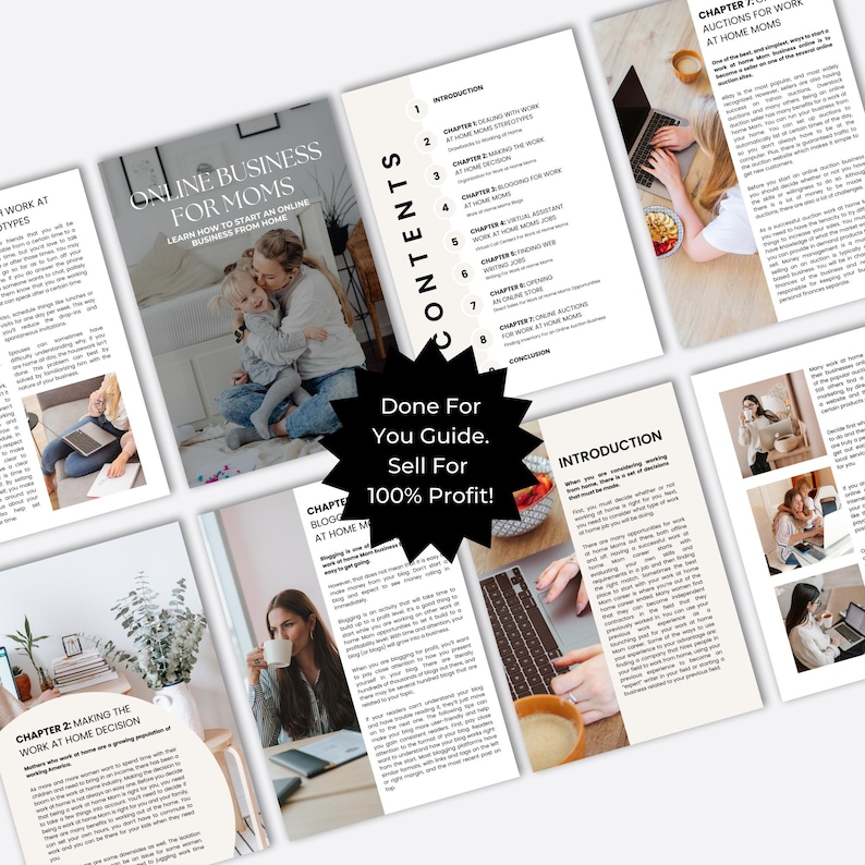 May include: A digital guide titled "Online Business for Moms" with a black starburst graphic that says "Done For You Guide. Sell For 100% Profit!" The guide includes chapters on making the work at home decision, blogging at home, and online auctions for work at home mums.