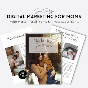 May include: A digital marketing guide for moms, with a beige cover and the title "Marketing For Moms". The guide includes tips on how to juggle digital marketing with daily demands. The cover features a photo of a mother and child.