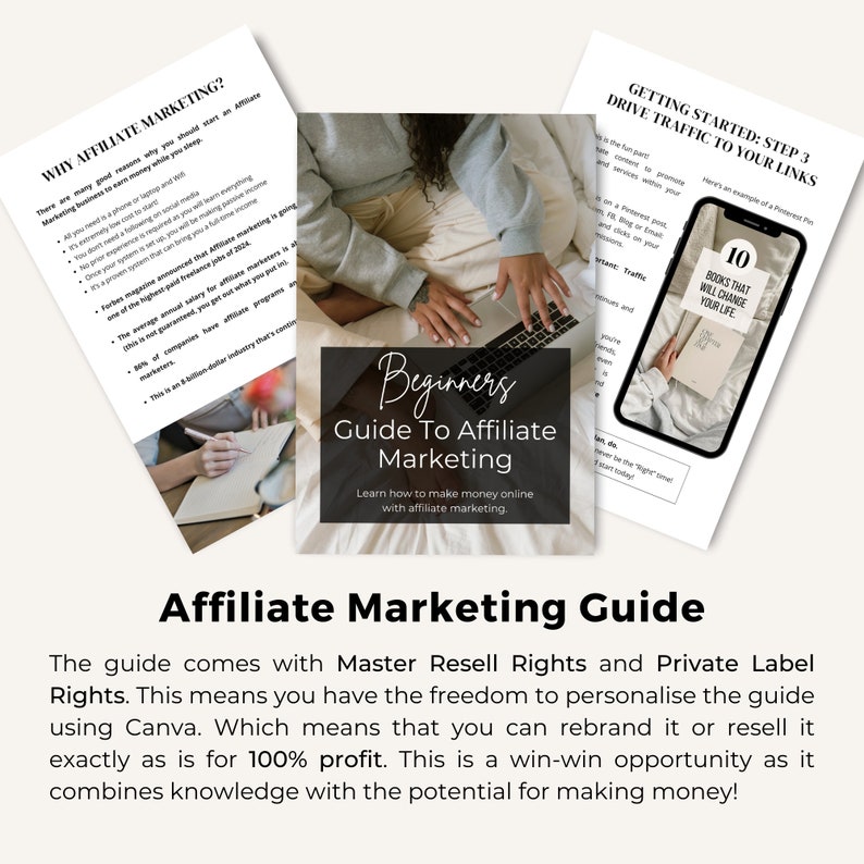May include: A guide titled "Beginners Guide To Affiliate Marketing" with the text "Learn how to make money online with affiliate marketing."  The guide comes with Master Resell Rights and Private Label Rights. This means you have the freedom to personalize the guide using Canva. Which means that you can rebrand it or resell it exactly as is for 100% profit. This is a win-win opportunity as it combines knowledge with the potential for making money!