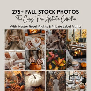 May include: A collage of images showcasing the cozy fall aesthetic. The images feature warm colors, autumn leaves, pumpkins, cozy sweaters, and warm drinks. The text "275+ FALL STOCK PHOTOS The Cozy Fall Aesthetic Collection With Master Resell Rights & Private Label Rights" is displayed at the top of the collage.