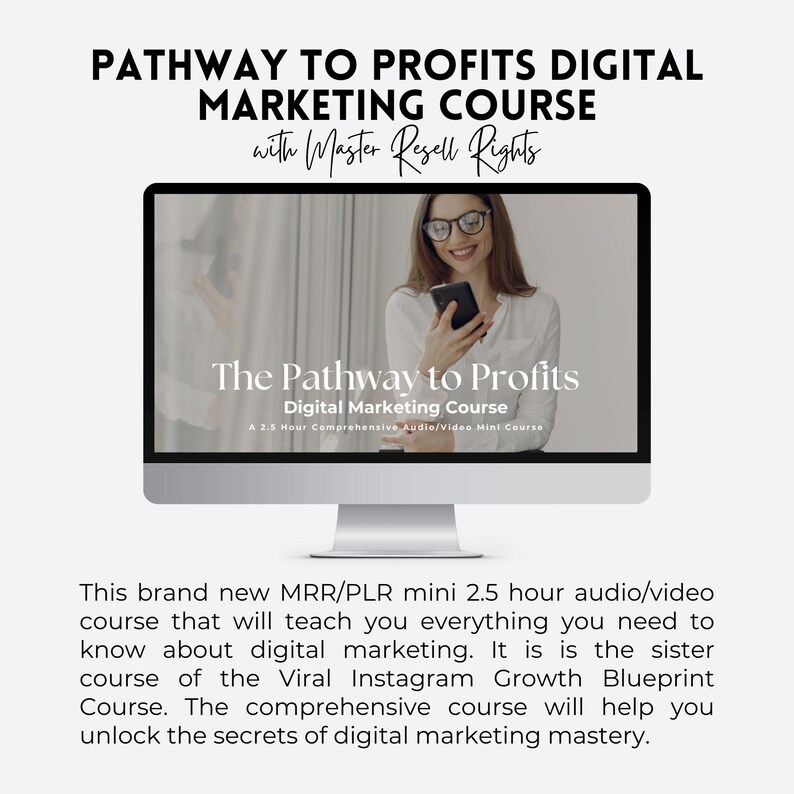 May include: A computer screen displaying a digital marketing course titled "The Pathway to Profits" with a woman smiling and holding a phone. The course is a 2.5 hour comprehensive audio/video mini course with master resell rights.
