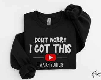 Sudadera de cuello redondo divertida para hacer tú mismo, no te preocupes, yo lo tengo, regalo de YouTube para personas a las que les gusta hacer bricolaje, jersey unisex de mezcla pesada, regalo divertido para