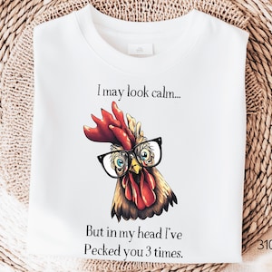 I May Look Calm But In My Head I&#39;ve Pecked You 3 Times Funny Rooster Comfort Colour T-shirt