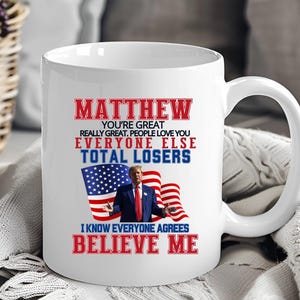 Personalized Funny Trump Coffee Mug, Father&#39;s Day Gift, Custom Gift for Dad, For Him, For Her, For Mom, Birthday Present, 11oz 15oz