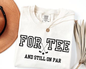For Tee And Still On Par 40th Birthday Golf Shirt | Funny Golf Gift for Dad | 40th Birthday Tee | Comfort Colors 1717 | Golf Lover Gift
