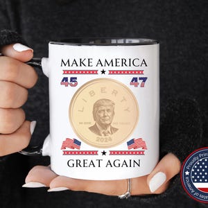 Make America Great Again Trump 45th and 47th US President Commemorative Coffee Mug, Trump 2024 Gift, Gift For Trump Supporter