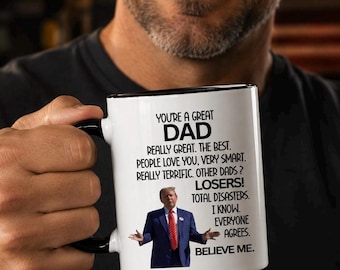 Trump You're A Great Dad Really Great The Best Funny Two-Tone Mug | Father's Day Gift | Funny Trump Dad Coffee Mug | Republican Dad Gift