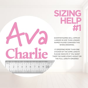 May include: A ruler measuring 10 inches is shown next to two pink names, "Ava" and "Charlie", written in a whimsical font. The text "Sizing Help #1" is in black text above the names. The text below the names explains that shorter names will appear larger in size than longer names and to consider this when ordering multiple stickers.