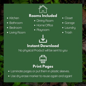 May include: Green printable checklist with a house icon and the text "Rooms Included". The checklist includes rooms like kitchen, bathroom, bedroom, living room, dining room, home office, playroom, closet, garage, laundry, and trash. The text "Instant Download" and "No physical Product will be sent to you" is also included. A printer icon and the text "Print Pages" are shown. The text "Laminate pages or put them in plastic sleeves. Use dry erase marker to reuse again and again!" is also included.