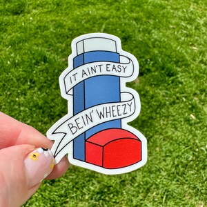 It Ain&#39;t Easy Bein&#39; Wheezy Inhaler Sticker Asthma Funny Sticker