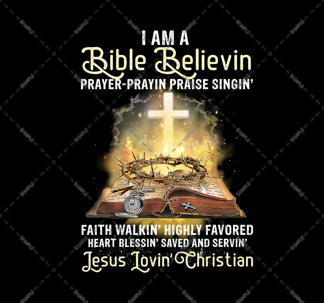 Christian Bible Believer, I AM A Bible Believing Prayer Praying