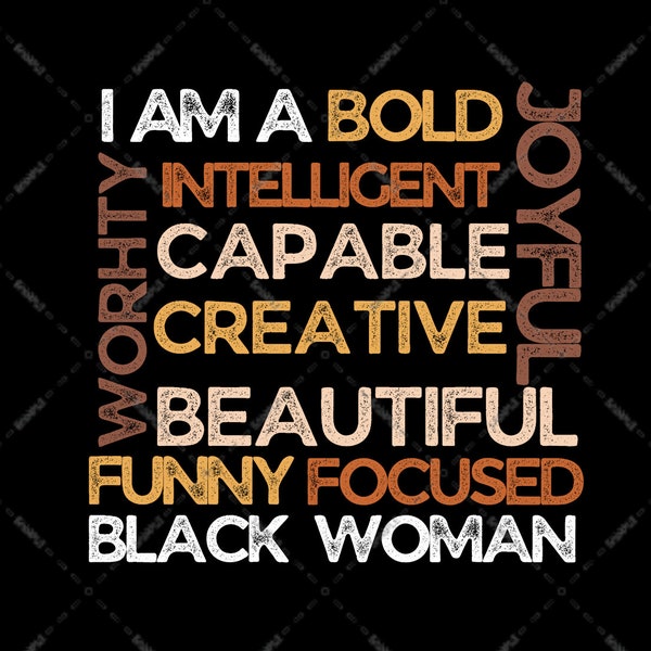 I AM A Bold Black Woman Intelligent Capable Creative Beautiful African Women Worthy Joyful PNG file, Sublimation Designs, For Black Women