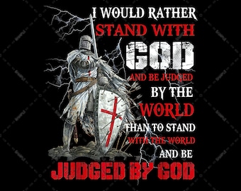 I Would Rather Stand With God And Be Judged By The World Than To Stand With World Be Judged By God, Transparent Background, PNG File