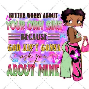 Citação Betty Boop, É melhor se preocupar com seus próprios pecados porque Deus não vai perguntar sobre os meus, Design de sublimação, download digital, arquivo PNG