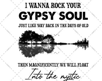 I Wanna Rock Your Gypsy Soul Just Like Way Back In The Days Of Old Then Magnificently, PNG file Sublimation Designs, Guitar Lovers