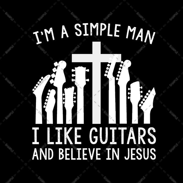 Guitar and Cross, I'm A Simple Man I Like Guitars And Believe In Jesus , Sublimation Designs, for Guitars Jesus Lover PNG file Digital