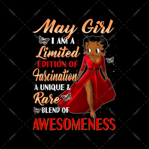 Black Girl Borns In May Love Betty Boop, I am A Limited Edition Of Fascination A Unique and Rare Blend Of Awesomeness, PNG file, Sublimation