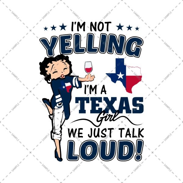 Betty Boop Texas Girl, I'm Not Yelling I'm A Texas Girl We Just Talk Loud For American Girl, Sublimation Designs, USA Flag Day PNG file