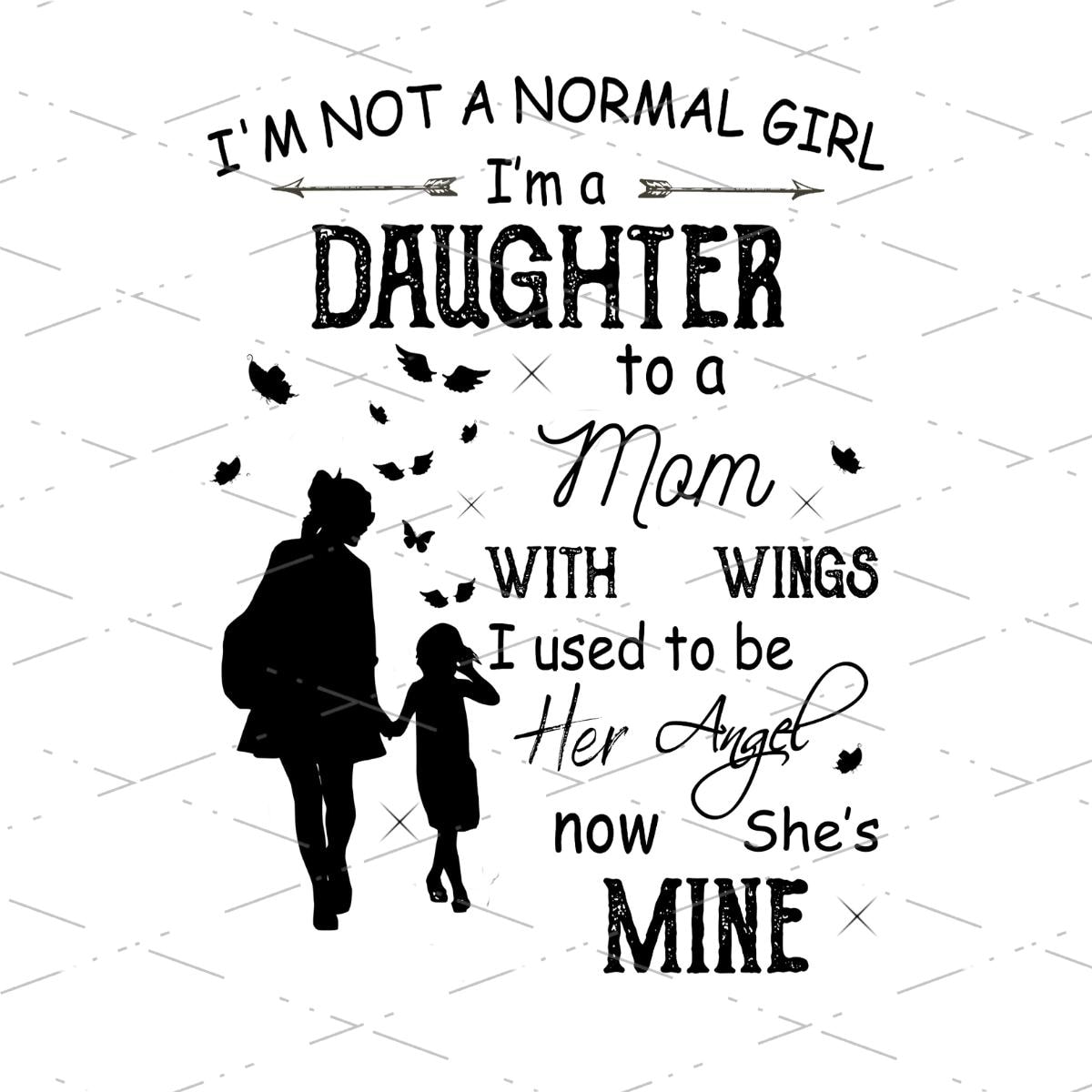 Mom in Heaven, I'm Not A Normal Girl I'm A Daughter to A Mom With Wings I  Used to Be Her Angel Now She's Mine, Sublimation Design, PNG File - Etsy, image size:1200x1200