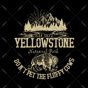 Yellowstone Do Not Pet The Fluffy Cows Bison, National Park, Sublimation Designs, digital Download, Funny Bison, Yellowstone Fans PNG file