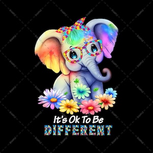 May include: A colorful illustration of a cartoon elephant wearing glasses and a headband with puzzle pieces. The elephant is surrounded by flowers and the text "It's Ok To Be DIFFERENT" is written below.