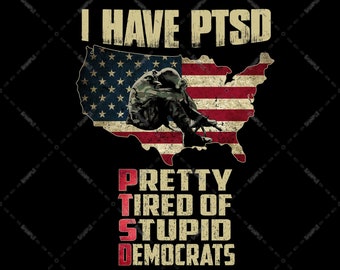 PTSD With American Flag, I Have Ptsd Pretty Tired Of Stupid Democrats USA Veteran Independence Day, Flag Day PNG , Sublimation Designs