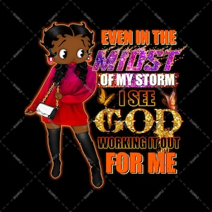 Betty Boop ama a Jesús. Incluso en medio de mi tormenta, veo a Dios obrando por mí. Diseños de sublimación. Chica negra amante de Betty Boop. PNG.