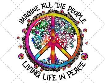 Tie Dye Hippie Imagine All The People Living Life In Peace Hippie Culture Love Peace, PNG file, Sublimation Designs, Transparent Background