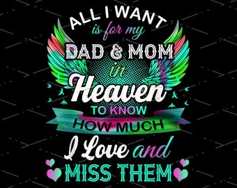 Mom and Dad With Wings All I Want Is For My Dad and Mom In Heaven To Know How Much I Love and Miss Them, digital PNG, Sublimation Design