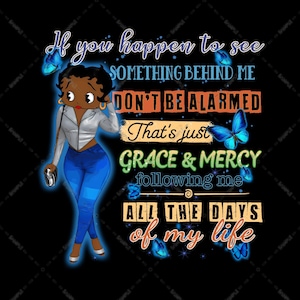 Betty Boop Blue Butterfly, If You Happen To See Something Behind Me Don&#39;t Be Alarmed That&#39;s Just Grace And Mercy, Sublimation PNG, Digital