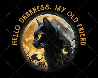 Black Cat With Moon, Hello Darkness, My Old Friend, For Black Cat Lovers Owners Halloween, PNG, Sublimation Designs, Transparent Background