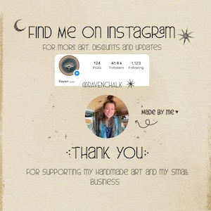 May include: Tan background with text that reads "FIND ME ON INSTAGRAM" and "THANK YOU". Includes a profile picture and Instagram stats. The text also says "MADE BY ME" and "FOR SUPPORTING MY HANDMADE ART AND MY SMALL BUSINESS".