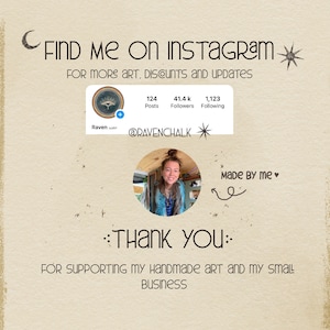 May include: A digital illustration of a crescent moon and a star with the text "Find me on Instagram for more art, discounts and updates". Below the text is a social media profile card with the username "@ravenchalk" and the text "Made by me" with a heart symbol. The text "Thank you: For supporting my handmade art and my small business" is below the profile card.