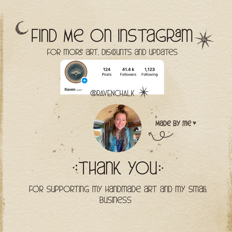May include: A digital illustration of a crescent moon and a star with the text "Find me on Instagram for more art, discounts and updates". Below the text is a social media profile card with the username "@ravenchalk" and the text "Made by me" with a heart symbol. The text "Thank you: For supporting my handmade art and my small business" is below the profile card.