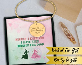 Custom Wicked Because I Knew You Bracelet,Elphaba Glinda Fan Gift, Personalized Friendship Jewelry for Musical Lover, Change For Good Lyrics