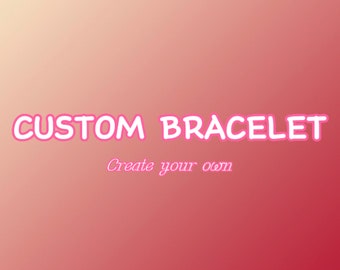 Custom bracelet