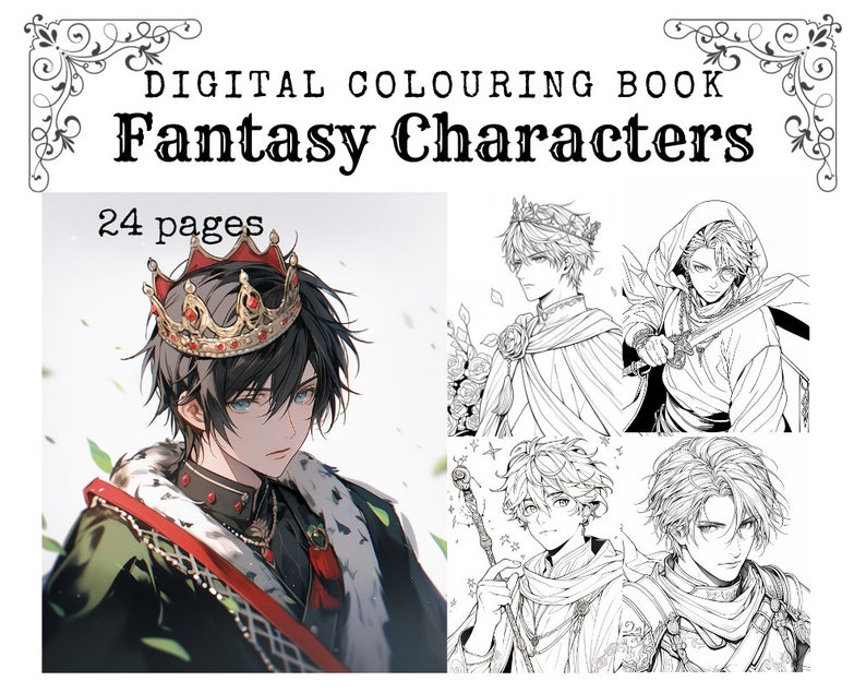 May include: Digital colouring book featuring 24 pages of fantasy characters. The cover features a young man with black hair wearing a crown and a royal robe. The inside pages feature four different characters in black and white line art.