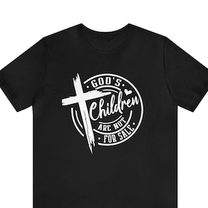 God&#39;s Children Are NOT For Sale T-Shirt, End Human Trafficking, Christian Shirt, Sound of Freedom, Save Our Children, Christian T-Shirt