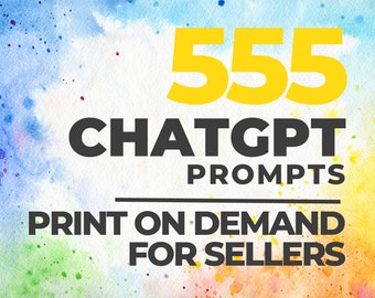555 ChatGPT Prompts - Print on Demand Sellers