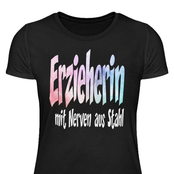 Damen T-Shirt / Erzieherin mit Nerven aus Stahl / Beruf / Geschenkidee  - Damenshirt