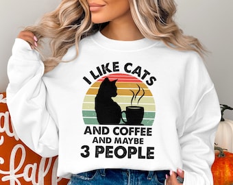 I Like Cats And Coffee and Maybe 3 People 3 T-Shirt, Cat Lover Gift, Funny Shirt, Women Graphic Tee, Birthday Gift, Coffee Sweatshirt