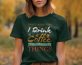 Thats What I Do I drink Coffee and I know things T-Shirt Design, Funny Gift for Coffee Lovers, Coffee Sweatshirt