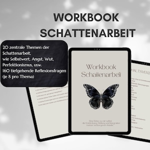 May include: A digital workbook titled "Workbook Schattenarbeit" with a butterfly illustration. The workbook includes 20 central themes of shadow work, 160 reflection questions, and a table of contents. The image is on a light background.
