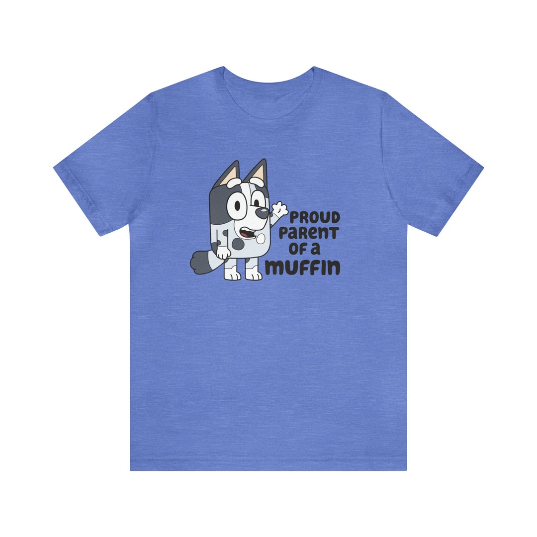 Proud Parent of A Muffin Funny Bluey Shirt Designer Unisex Etsy