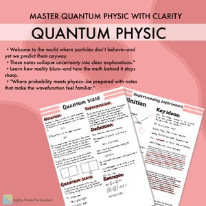 May include: Pink educational notes on quantum physics with handwritten text and diagrams. The notes cover topics like quantum state, superposition, and understanding experiments. The title reads "QUANTUM PHYSIC".